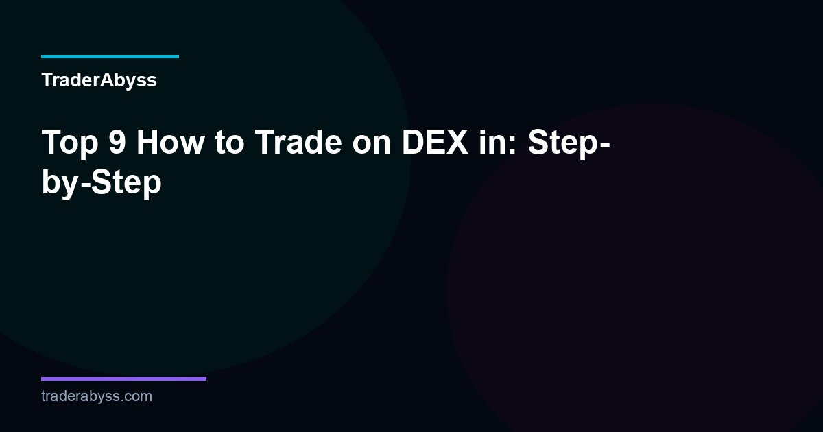 How To Trade On Dex 2026